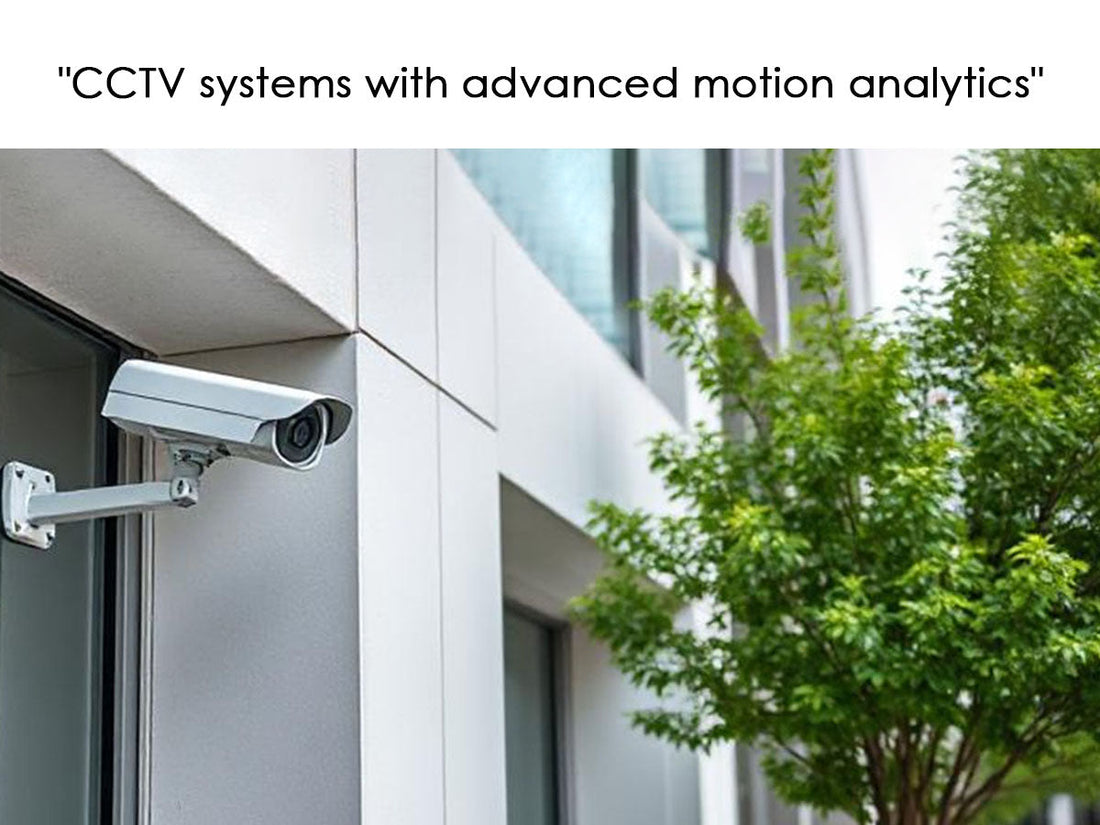 CCTV systems with advanced motion analytics: a revolution in surveillance