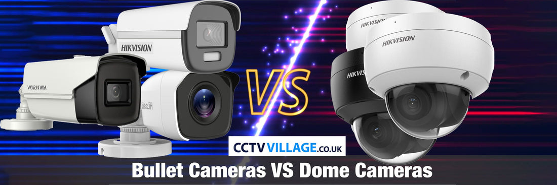 Dome vs Bullet CCTV cameras: which is better?